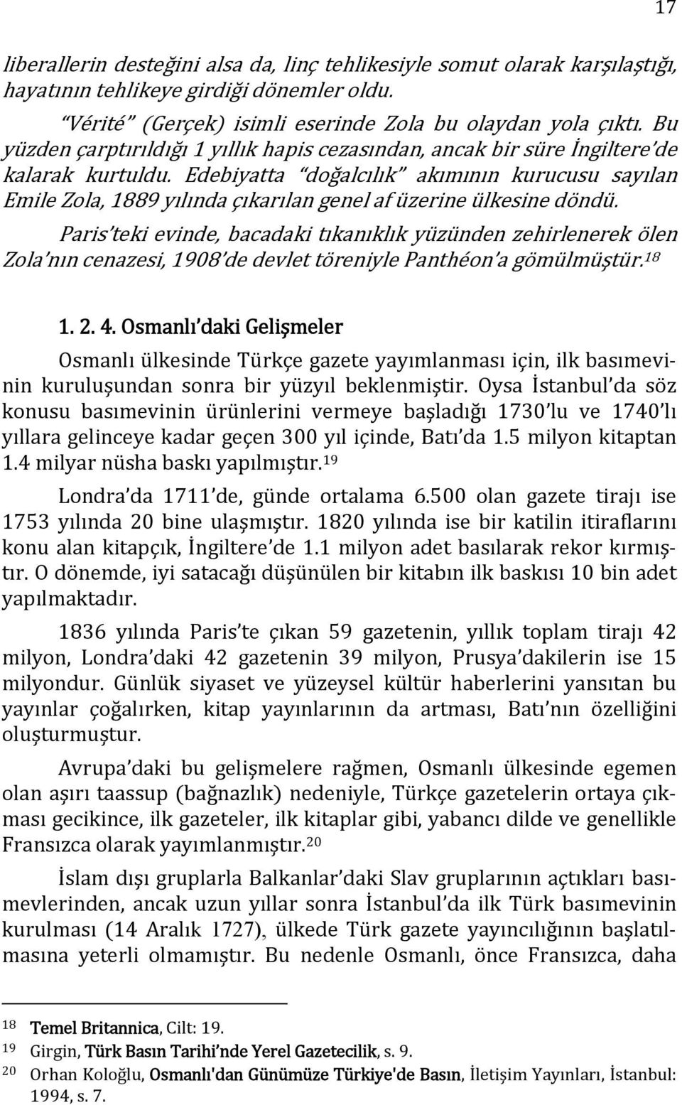 Edebiyatta doğalcılık akımının kurucusu sayılan Emile Zola, 1889 yılında çıkarılan genel af üzerine ülkesine döndü.