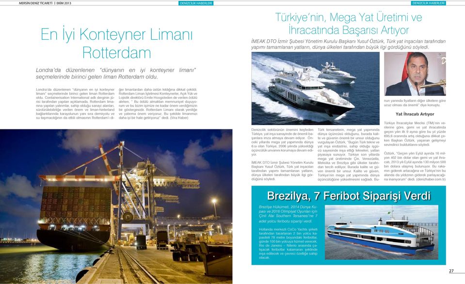Londra da düzenlenen dünyanın en iyi konteyner limanı seçmelerinde birinci gelen liman Rotterdam oldu.