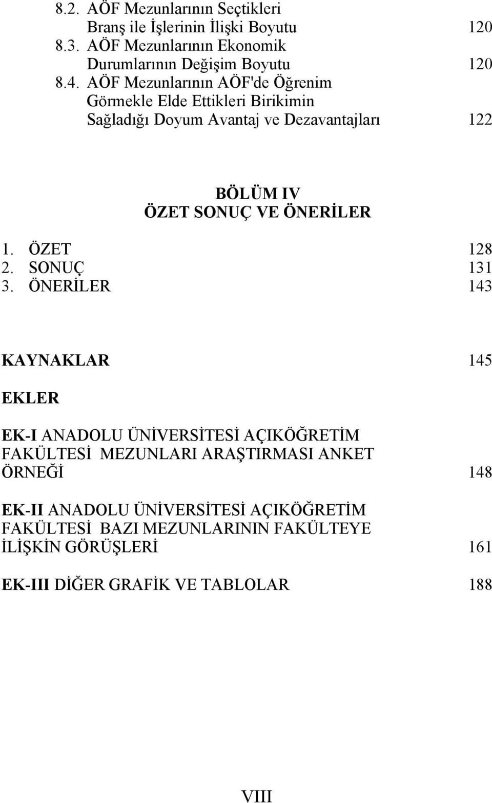 ÖNERİLER 1. ÖZET 128 2. SONUÇ 131 3.