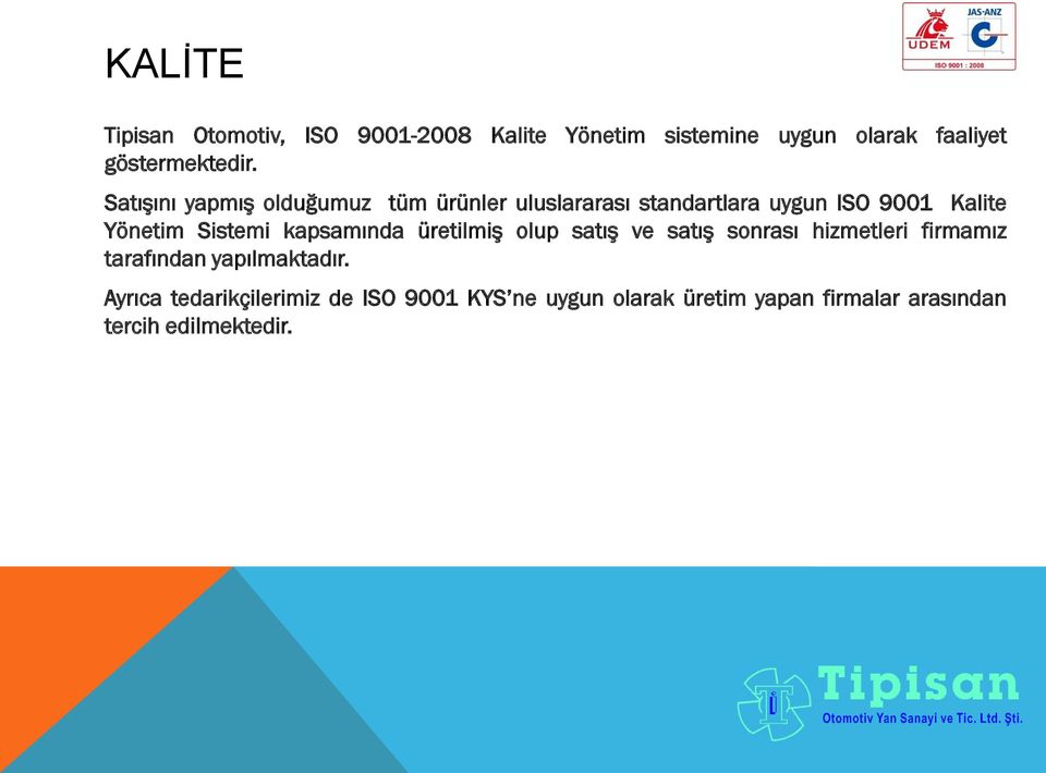 kapsamında üretilmiş olup satış ve satış sonrası hizmetleri firmamız tarafından yapılmaktadır.