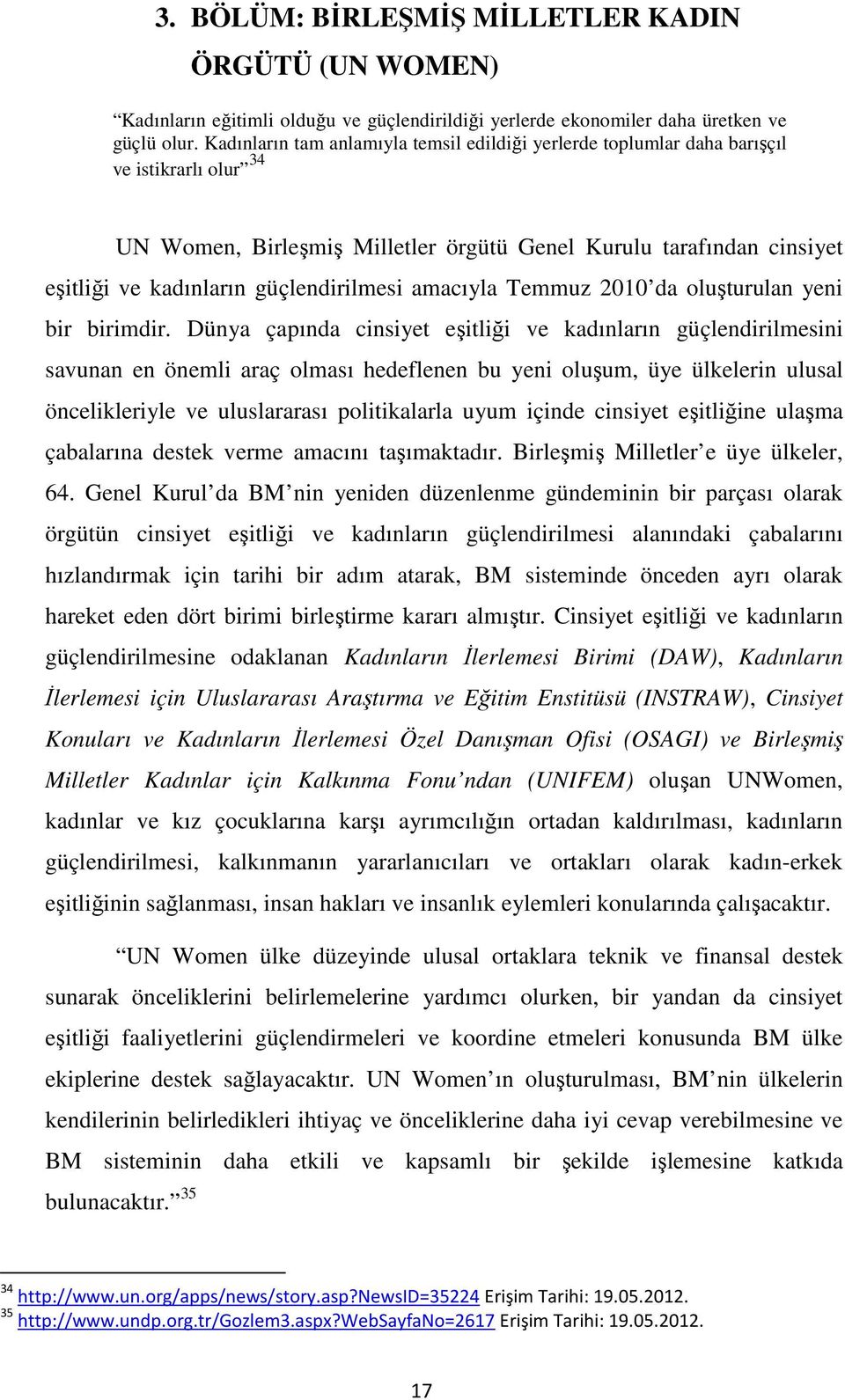 güçlendirilmesi amacıyla Temmuz 2010 da oluşturulan yeni bir birimdir.