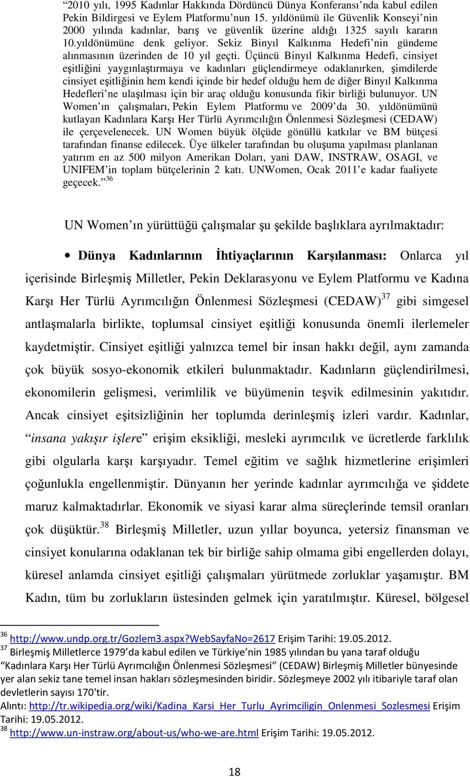 Sekiz Binyıl Kalkınma Hedefi nin gündeme alınmasının üzerinden de 10 yıl geçti.