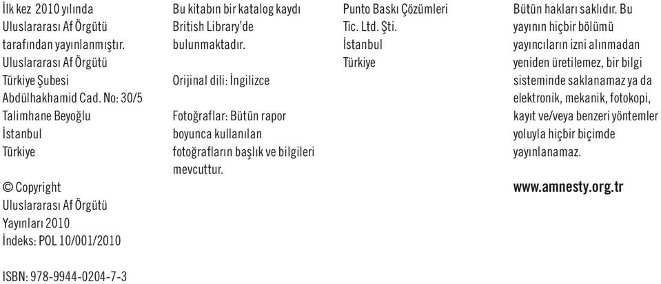 Orijinal dili: İngilizce Fotoğraflar: Bütün rapor boyunca kullanılan fotoğrafların başlık ve bilgileri mevcuttur. Punto Baskı Çözümleri Tic. Ltd. Şti.