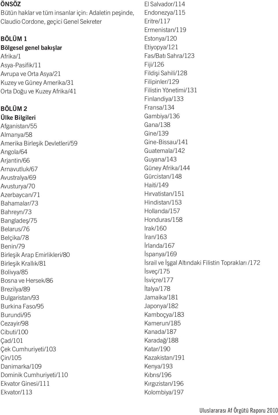 Bahamalar/73 Bahreyn/73 Bangladeş/75 Belarus/76 Belçika/78 Benin/79 Birleşik Arap Emirlikleri/80 Birleşik Krallık/81 Bolivya/85 Bosna ve Hersek/86 Brezilya/89 Bulgaristan/93 Burkina Faso/95