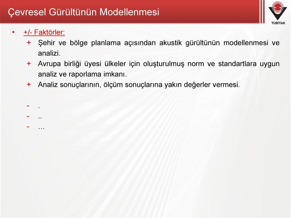 + Avrupa birliği üyesi ülkeler için oluşturulmuş norm ve standartlara uygun