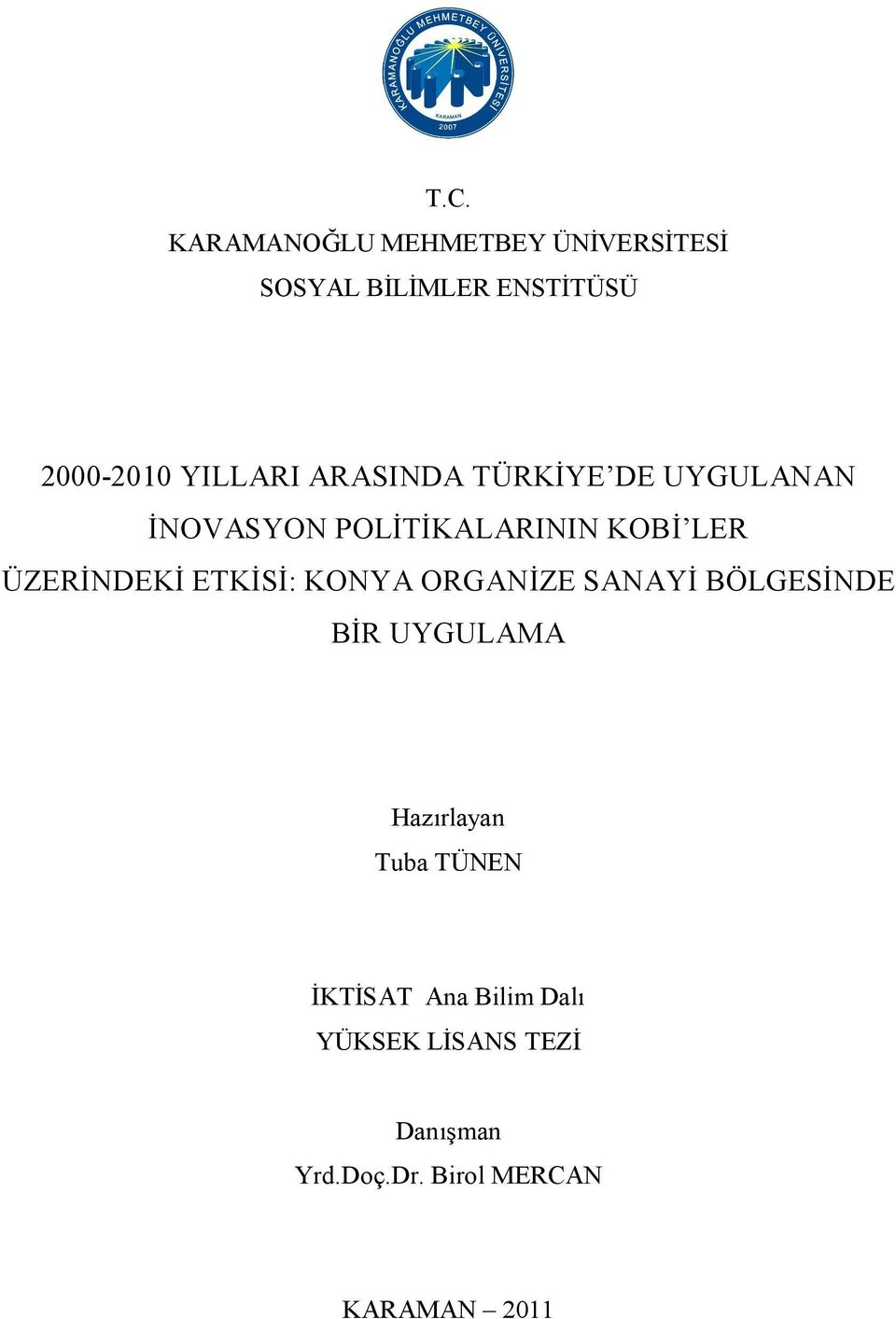 ÜZERİNDEKİ ETKİSİ: KONYA ORGANİZE SANAYİ BÖLGESİNDE BİR UYGULAMA Hazırlayan Tuba