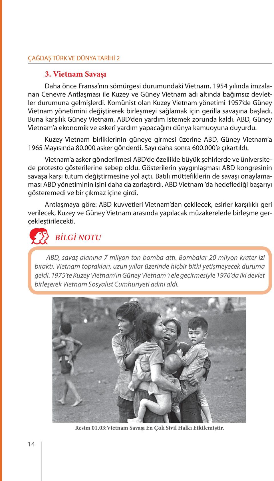 ABD, Güney Vietnam a ekonomik ve askerî yardım yapacağını dünya kamuoyuna duyurdu. Kuzey Vietnam birliklerinin güneye girmesi üzerine ABD, Güney Vietnam a 1965 Mayısında 80.000 asker gönderdi.