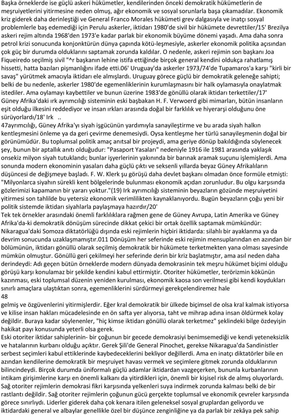 devrettiler/15' Brezilya askeri rejim altında 1968'den 1973'e kadar parlak bir ekonomik büyüme dönemi yaşadı.