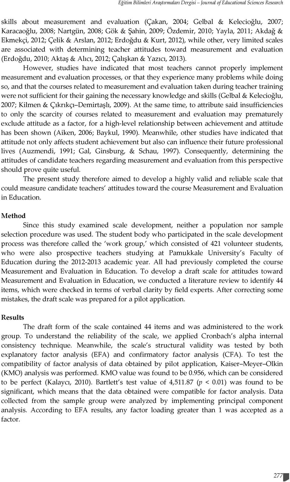 measurement and evaluation (Erdoğdu, 2010; Aktaş & Alıcı, 2012; Çalışkan & Yazıcı, 2013).