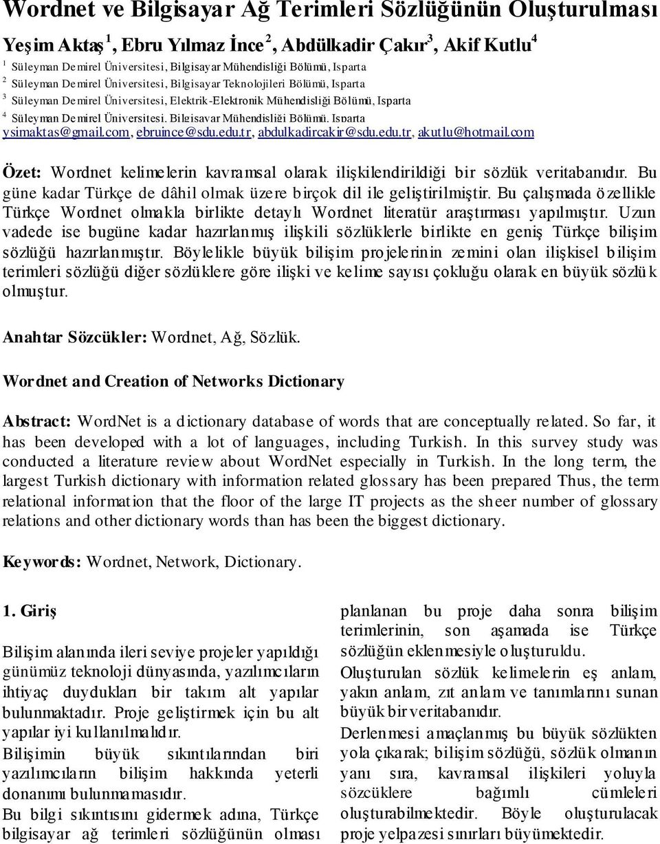 Bilgisayar Mühendisliği Bölümü, Isparta ysimaktas@gmail.com, ebruince@sdu.edu.tr, abdulkadircakir@sdu.edu.tr, akutlu@hotmail.