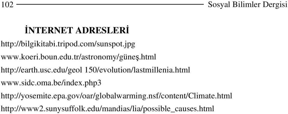 edu/geol 150/evolution/lastmillenia.html www.sidc.oma.be/index.php3 http://yosemite.