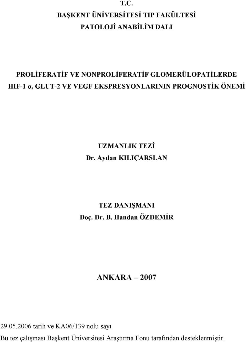 Aydan KILIÇARSLAN TEZ DANIŞMANI Doç. Dr. B. Handan ÖZDEMĐR ANKARA 2007 29.05.
