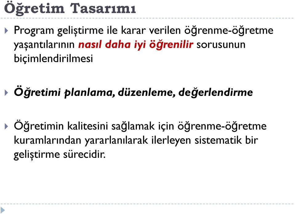 planlama, düzenleme, değerlendirme Öğretimin kalitesini sağlamak için