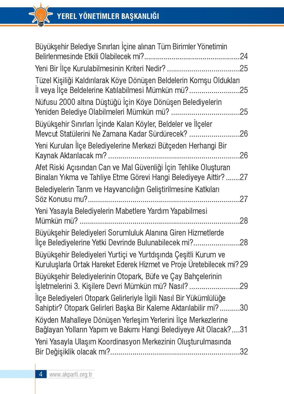 ...25 Nüfusu 2000 altına Düştüğü İçin Köye Dönüşen Belediyelerin Yeniden Belediye Olabilmeleri Mümkün mü?