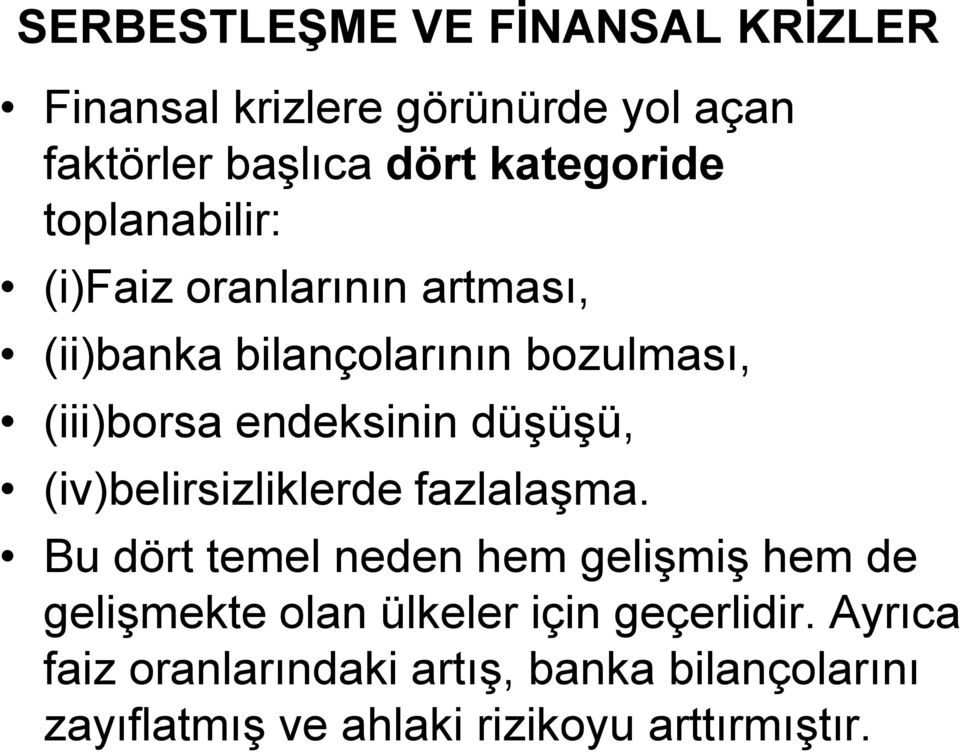 (iv)belirsizliklerde fazlalaşma.