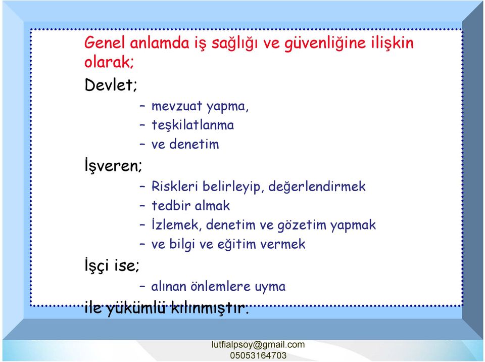 tedbir almak İzlemek, denetim ve gözetim yapmak ve bilgi ve eğitim vermek alınan