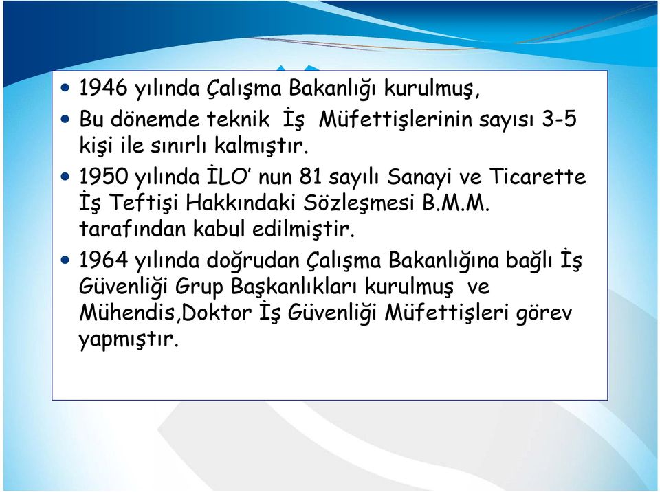 1950 yılında İLO nun 81 sayılı Sanayi ve Ticarette İş Teftişi Hakkındaki Sözleşmesi B.M.