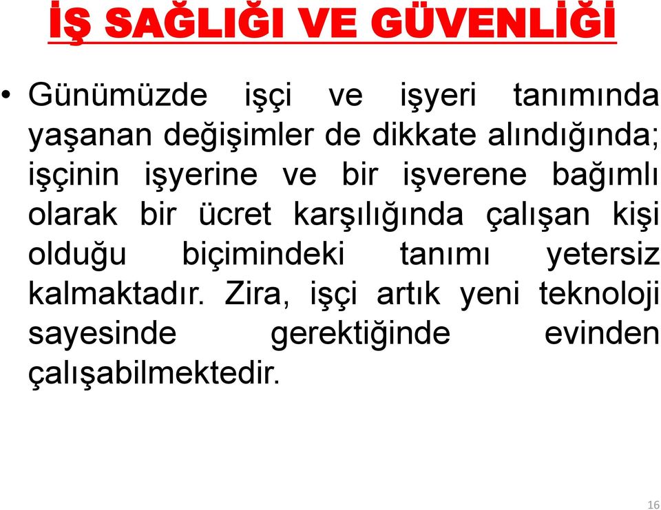 karşılığında çalışan kişi olduğu biçimindeki tanımı yetersiz kalmaktadır.