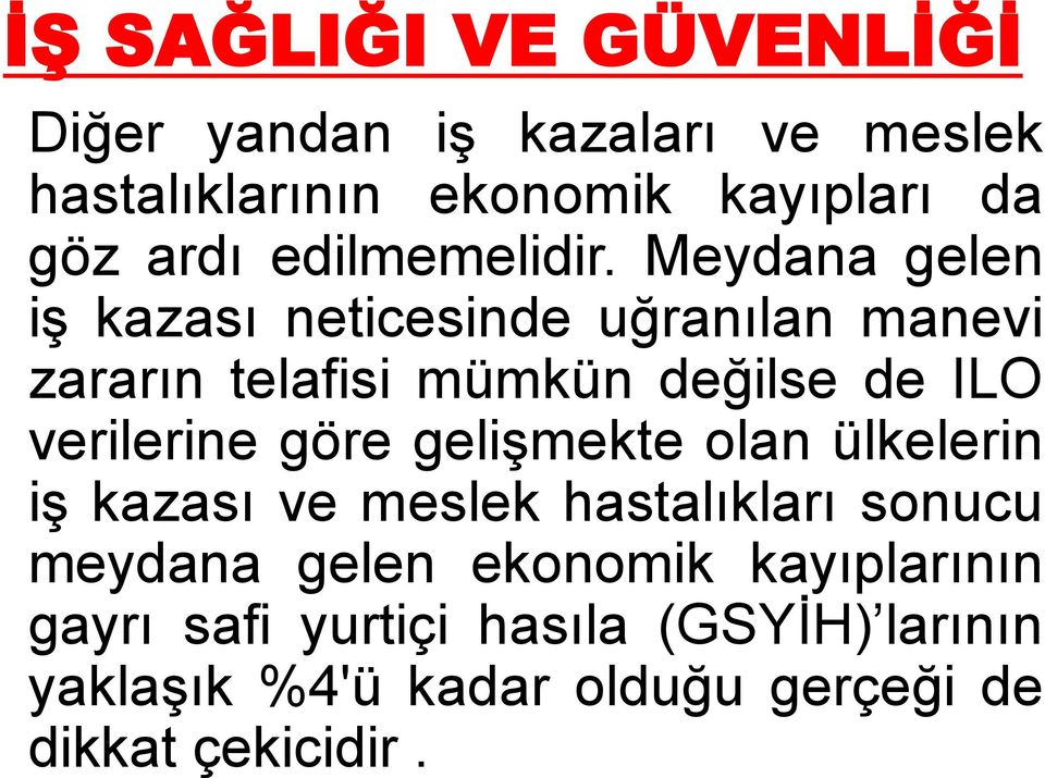 verilerine göre gelişmekte olan ülkelerin iş kazası ve meslek hastalıkları sonucu meydana gelen