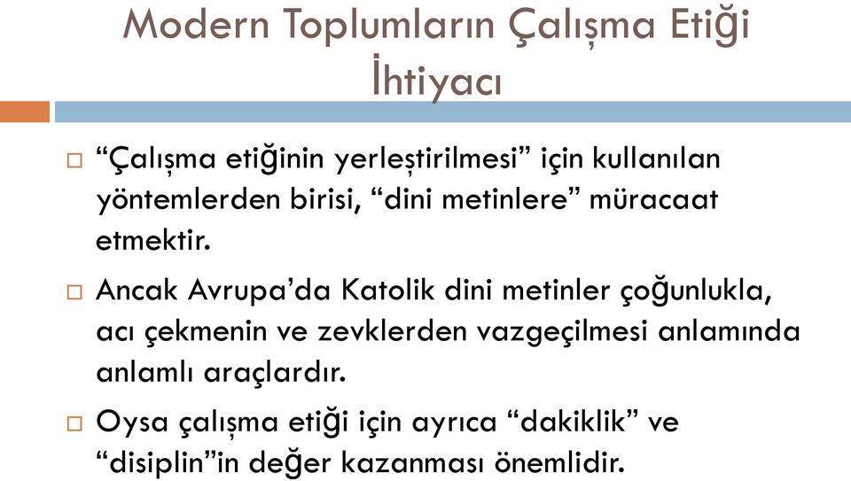 Ancak Avrupa da Katolik dini metinler çoğunlukla, acı çekmenin ve zevklerden