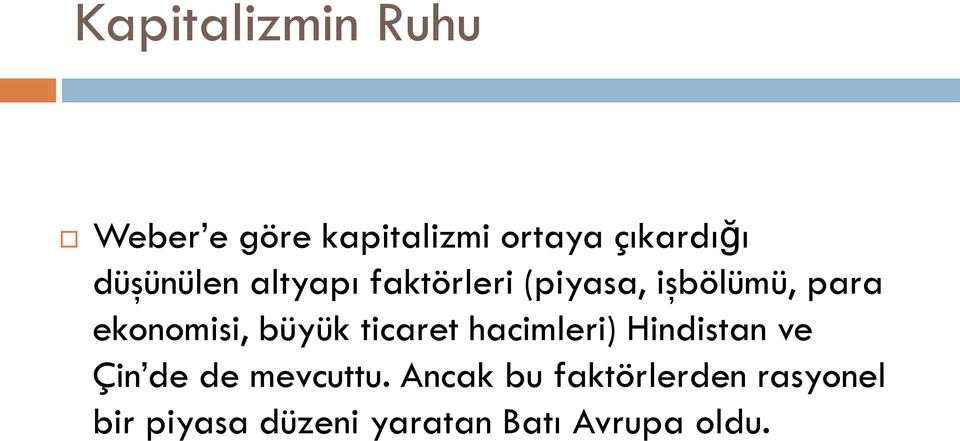 büyük ticaret hacimleri) Hindistan ve Çin de de mevcuttu.