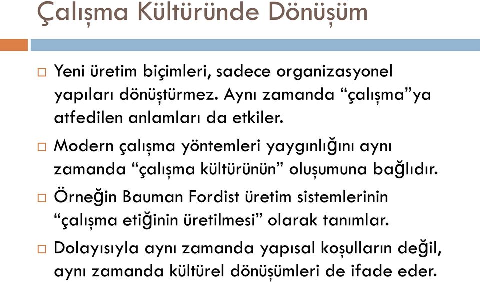 Modern çalışma yöntemleri yaygınlığını aynı zamanda çalışma kültürünün oluşumuna bağlıdır.