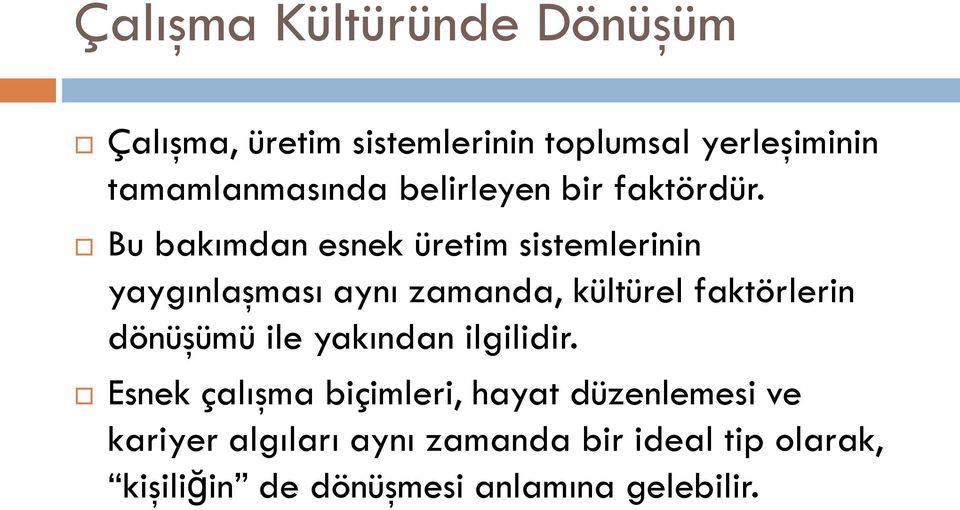 Bu bakımdan esnek üretim sistemlerinin yaygınlaşması aynı zamanda, kültürel faktörlerin