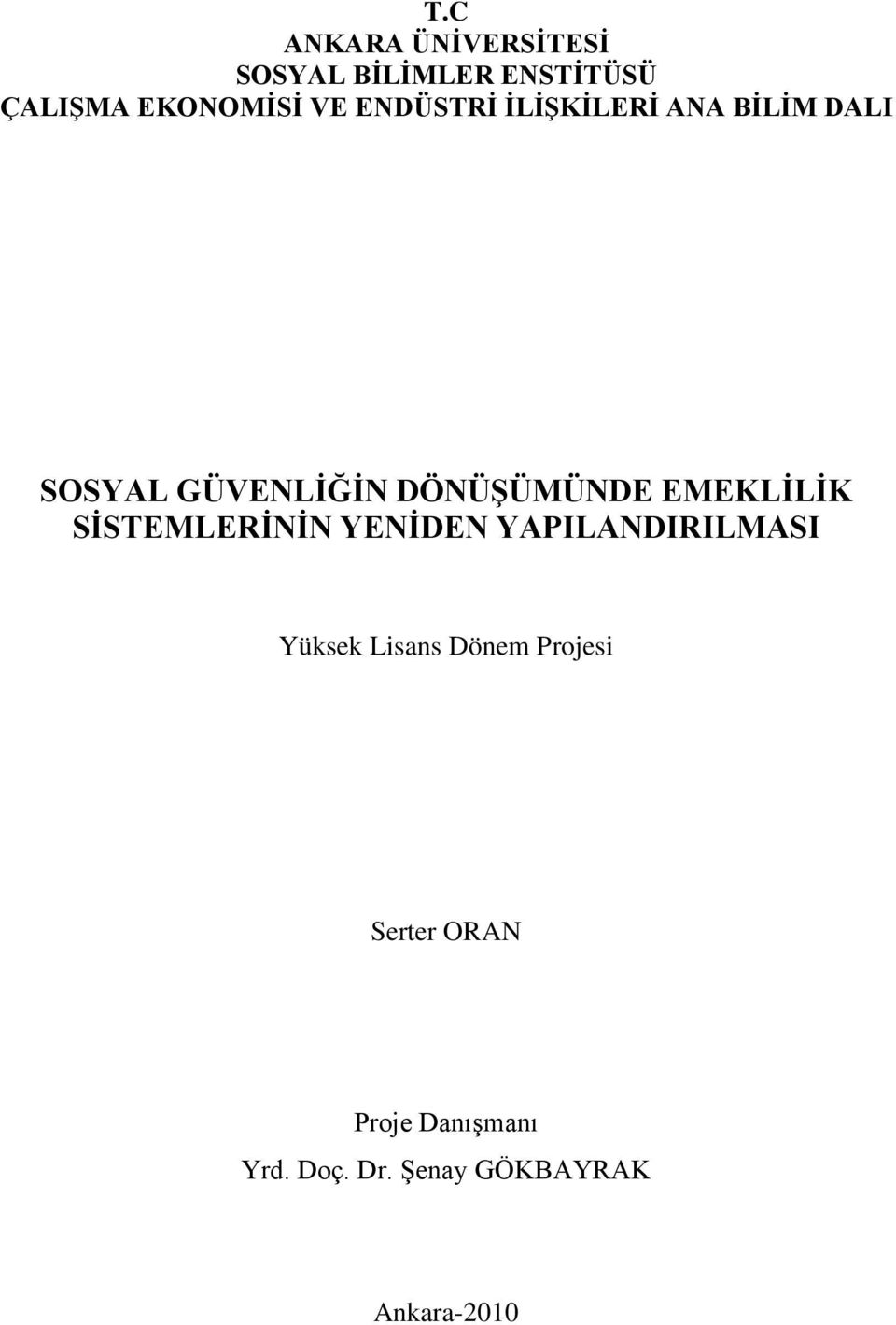 EMEKLİLİK SİSTEMLERİNİN YENİDEN YAPILANDIRILMASI Yüksek Lisans Dönem