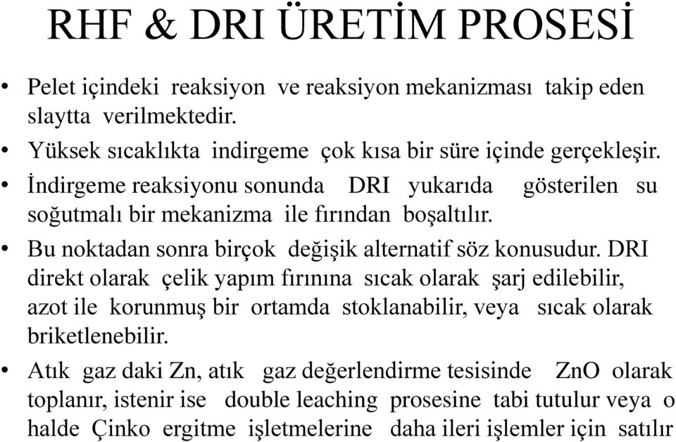 Bu noktadan sonra birçok değişik alternatif söz konusudur.