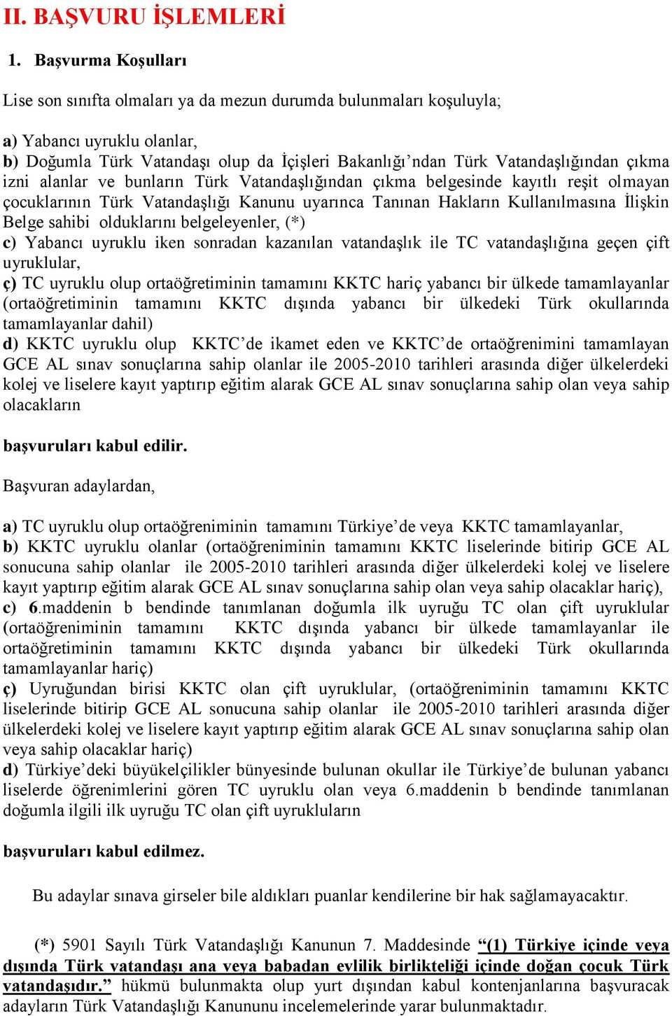 çıkma izni alanlar ve bunların Türk Vatandaşlığından çıkma belgesinde kayıtlı reşit olmayan çocuklarının Türk Vatandaşlığı Kanunu uyarınca Tanınan Hakların Kullanılmasına İlişkin Belge sahibi