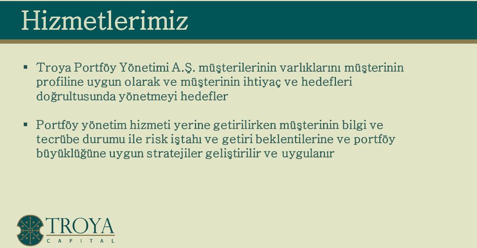 hedefleri doğrultusunda yönetmeyi hedefler Portföy yönetim hizmeti yerine getirilirken