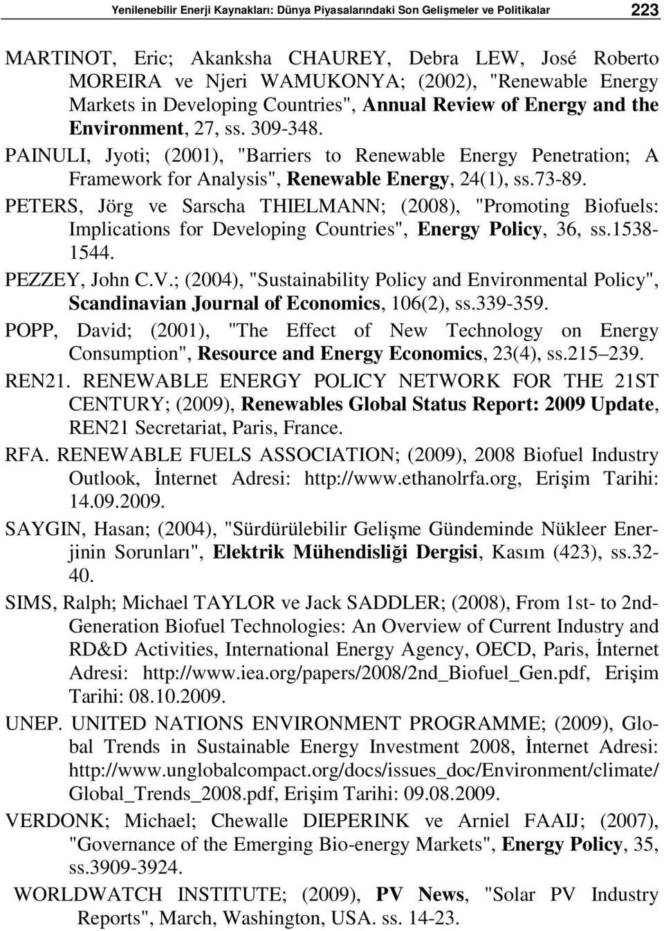PAINULI, Jyoti; (2001), "Barriers to Renewable Energy Penetration; A Framework for Analysis", Renewable Energy, 24(1), ss.73-89.