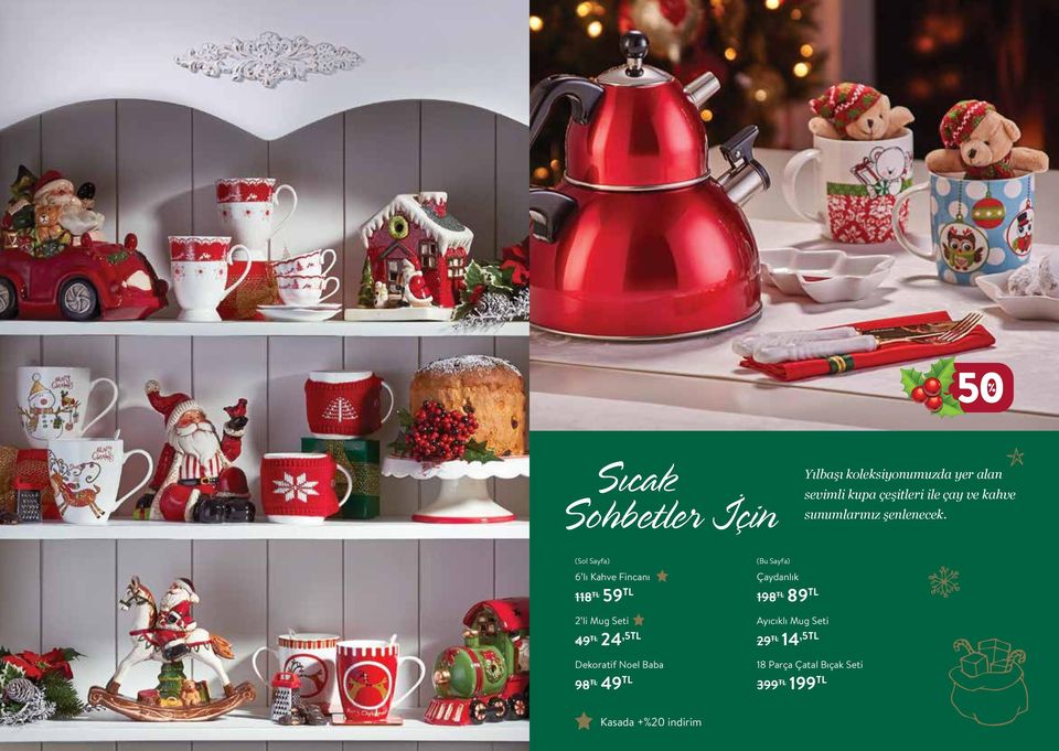 (Sol Sayfa) 6 lı Kahve Fincanı 118 TL 59 TL 2 li Mug Seti 49 TL 24,5TL Dekoratif