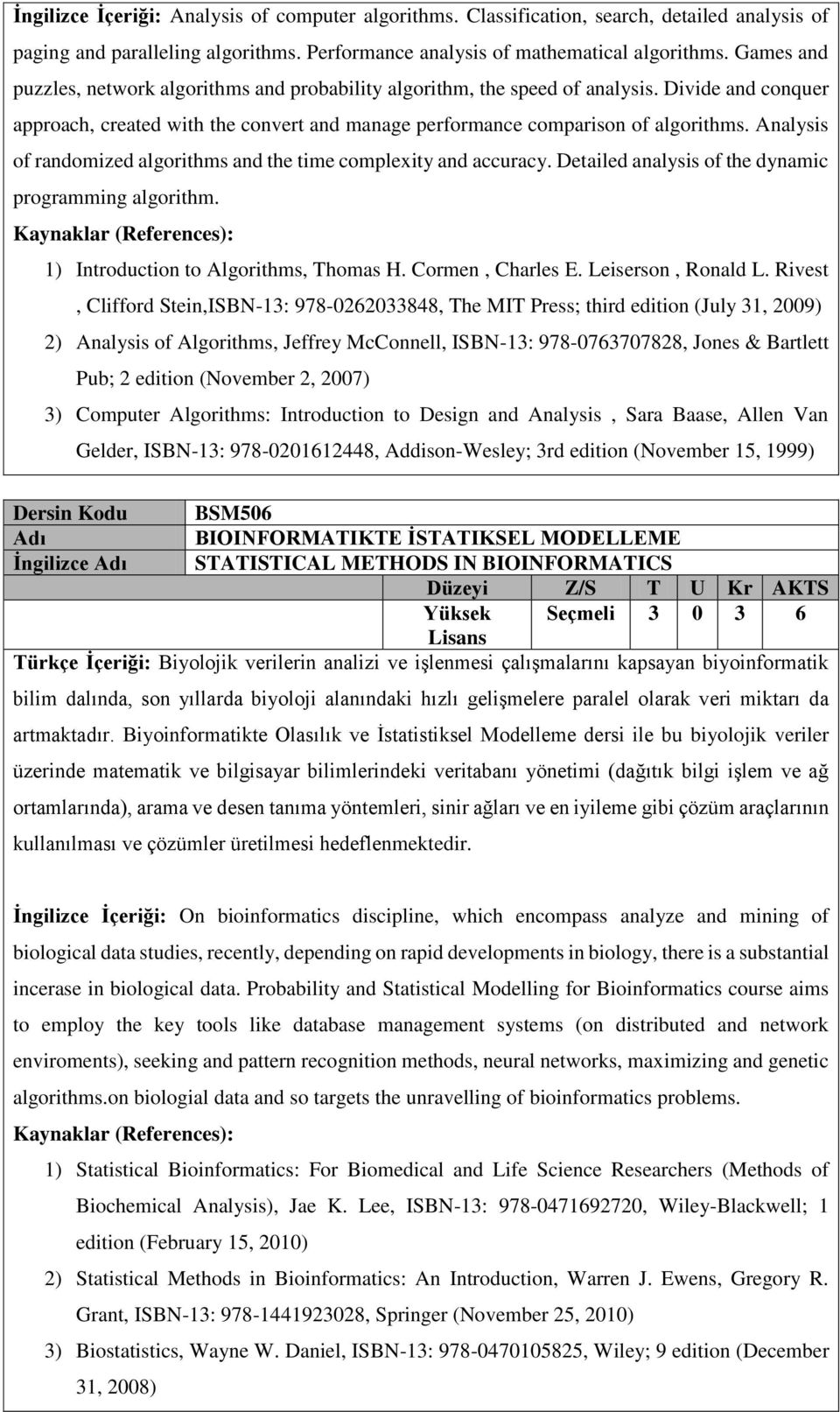 Analysis of randomized algorithms and the time complexity and accuracy. Detailed analysis of the dynamic programming algorithm. 1) Introduction to Algorithms, Thomas H. Cormen, Charles E.