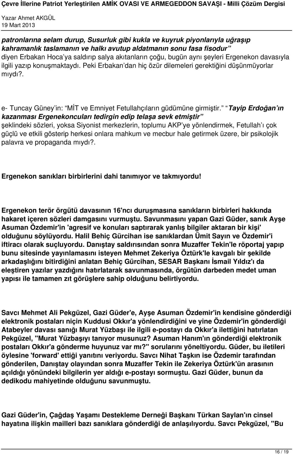 . e- Tuncay Güney in: MİT ve Emniyet Fetullahçıların güdümüne girmiştir.