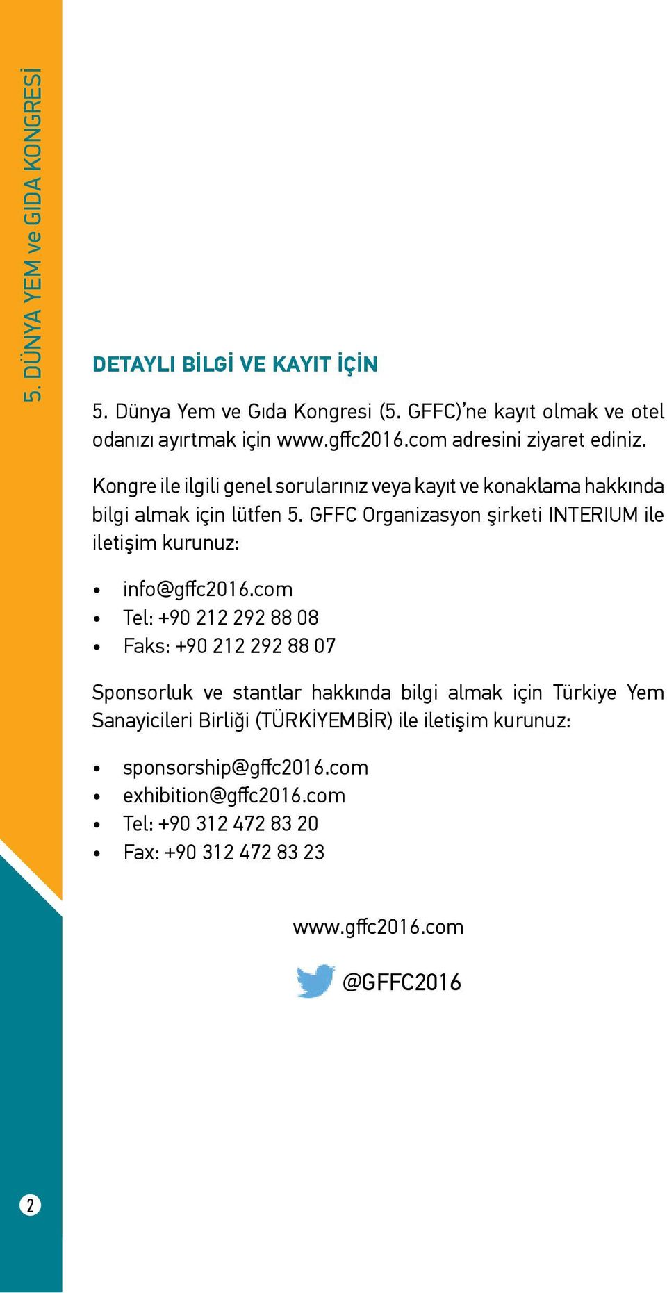 GFFC Organizasyon şirketi INTERIUM ile iletişim kurunuz: info@gffc2016.