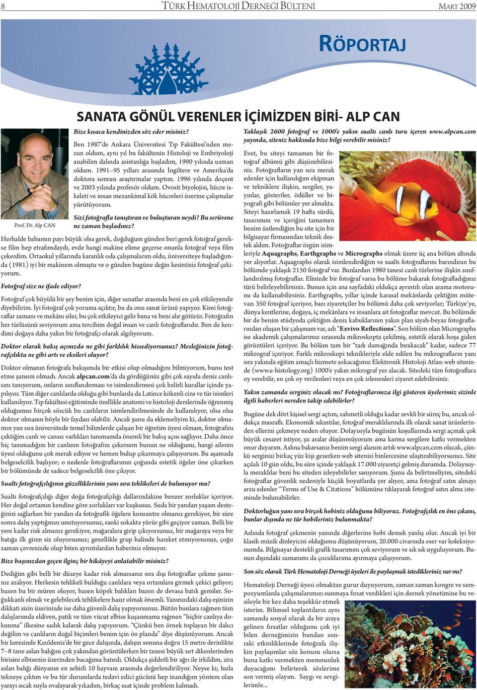 1991 95 yılları arasında İngiltere ve Amerika da doktora sonrası araştırmalar yaptım. 1996 yılında doçent ve 2003 yılında profesör oldum.