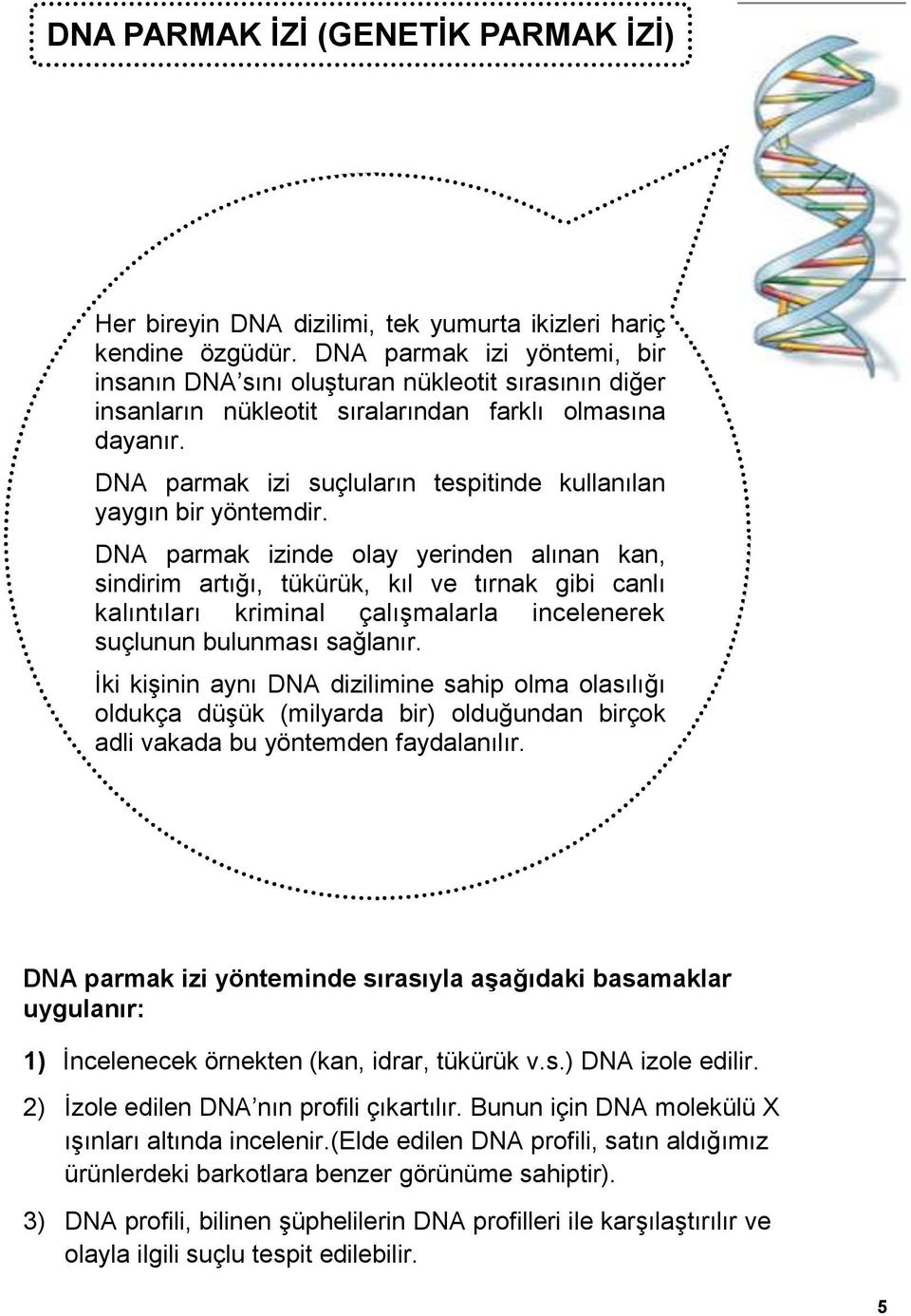 DNA parmak izi suçluların tespitinde kullanılan yaygın bir yöntemdir.