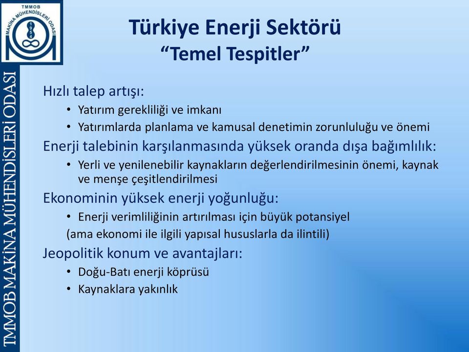 değerlendirilmesinin önemi, kaynak ve menşe çeşitlendirilmesi Ekonominin yüksek enerji yoğunluğu: Enerji verimliliğinin artırılması