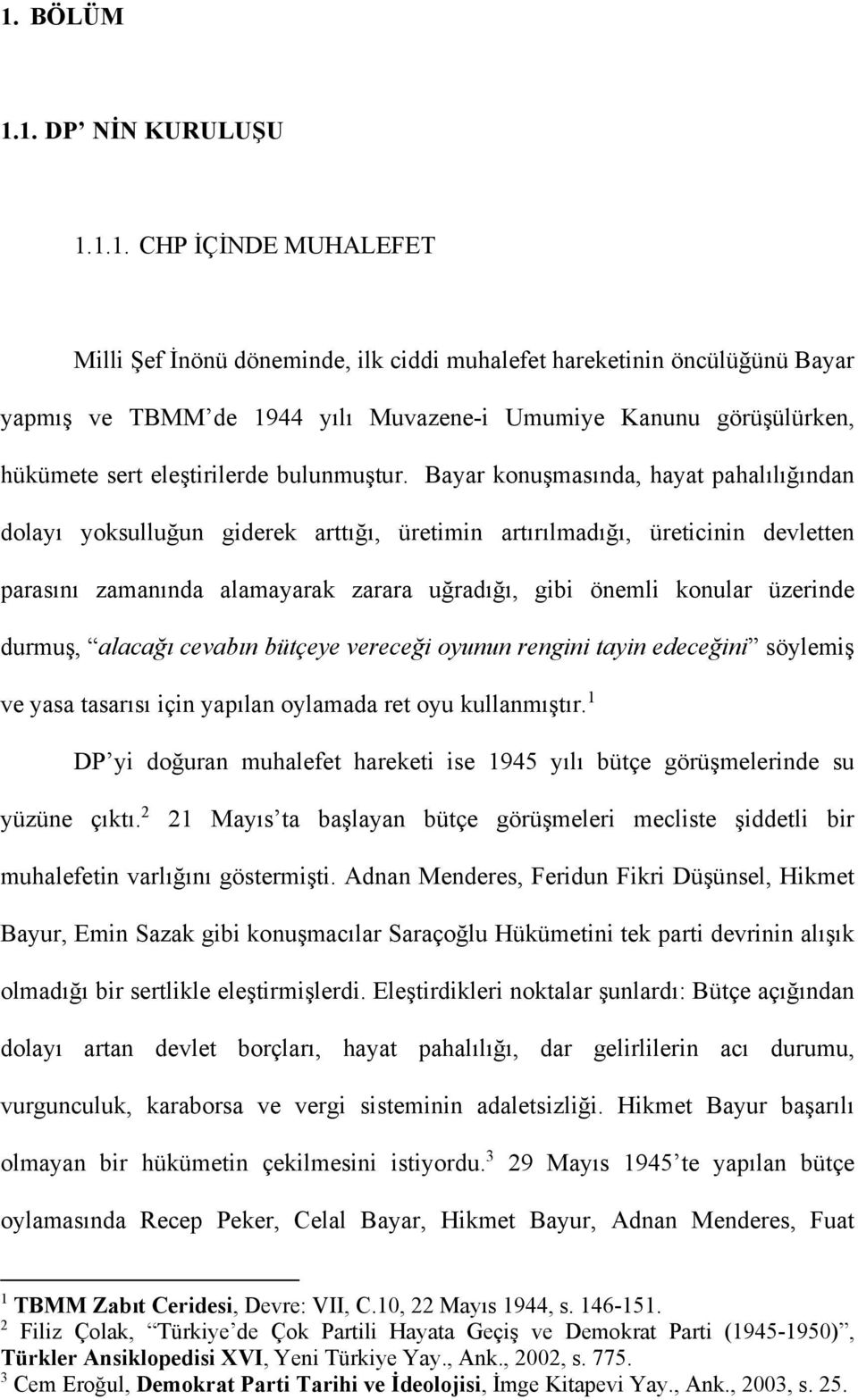 Bayar konuşmasında, hayat pahalılığından dolayı yoksulluğun giderek arttığı, üretimin artırılmadığı, üreticinin devletten parasını zamanında alamayarak zarara uğradığı, gibi önemli konular üzerinde