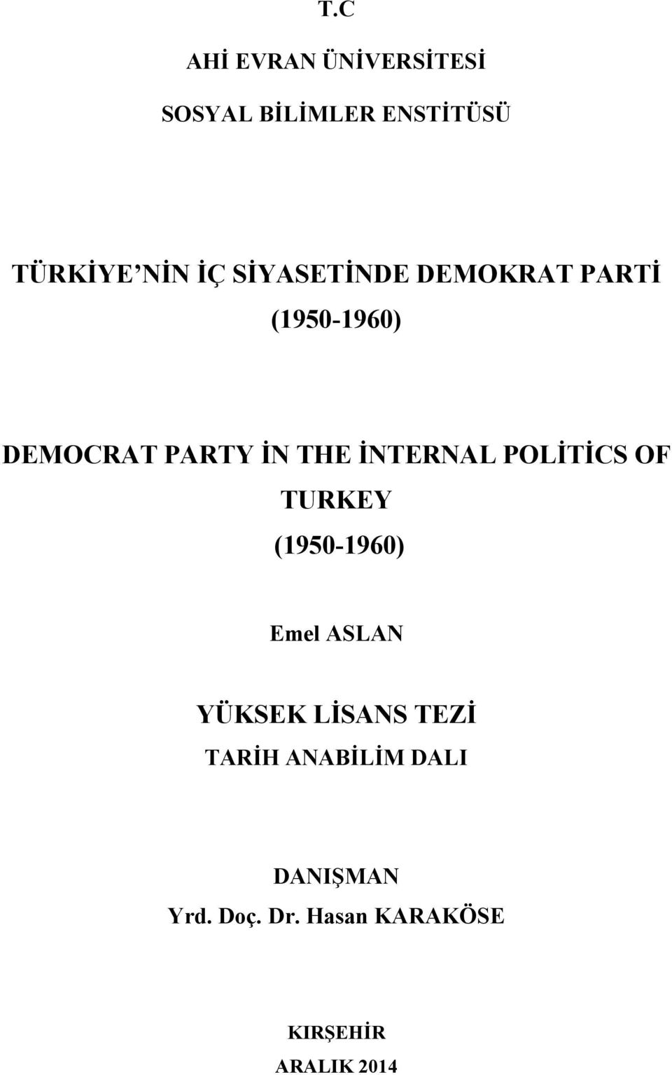 POLİTİCS OF TURKEY (1950-1960) Emel ASLAN YÜKSEK LİSANS TEZİ TARİH