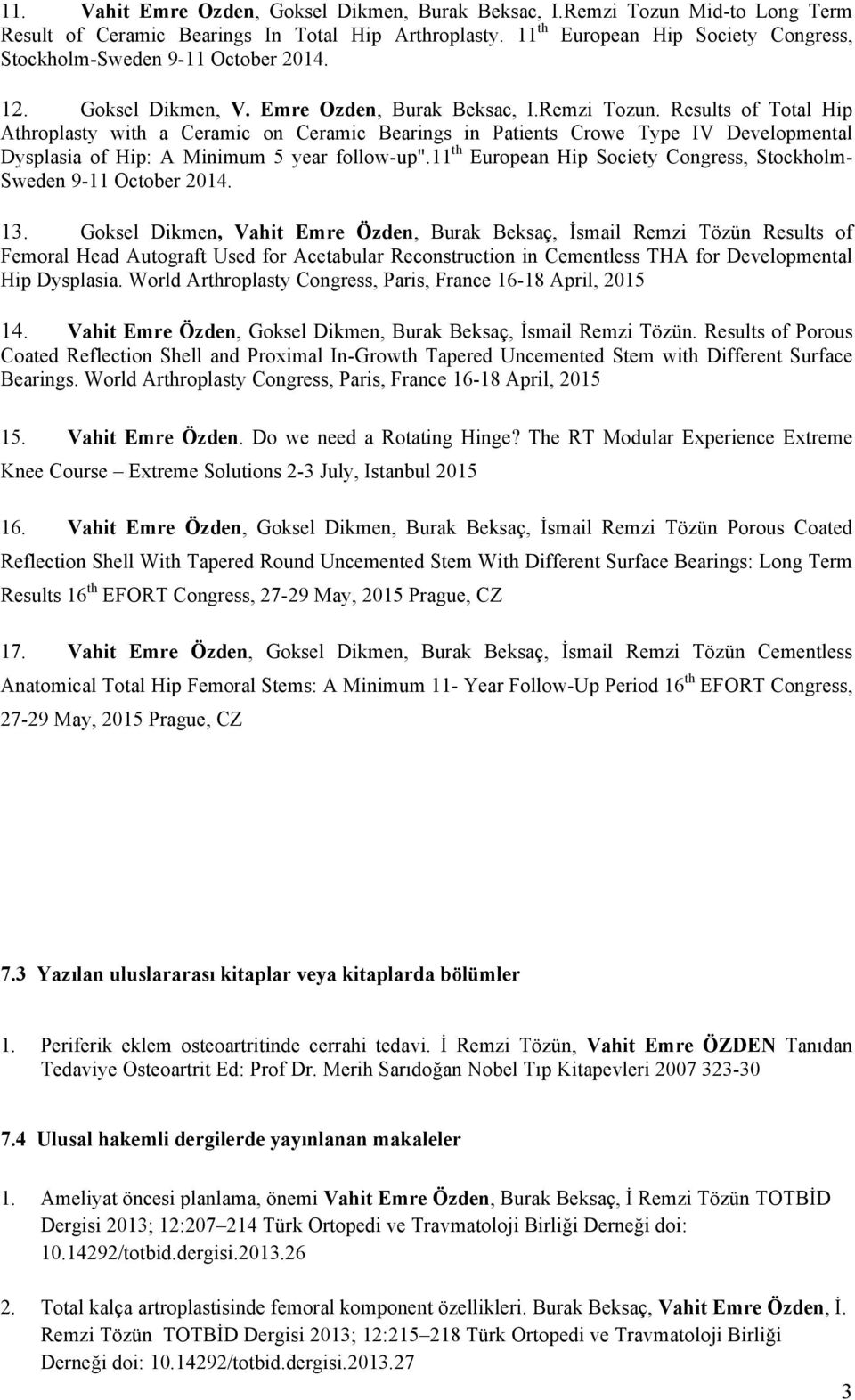 Results of Total Hip Athroplasty with a Ceramic on Ceramic Bearings in Patients Crowe Type IV Developmental Dysplasia of Hip: A Minimum 5 year follow-up".