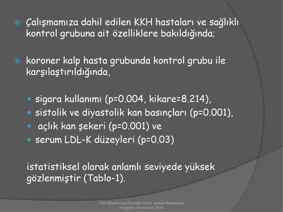 004, kikare=8.214), sistolik ve diyastolik kan basınçları (p=0.001), açlık kan şekeri (p=0.