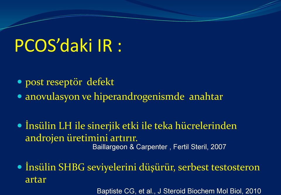 Baillargeon & Carpenter, Fertil Steril, 2007 İnsülin SHBG seviyelerini düşürür,