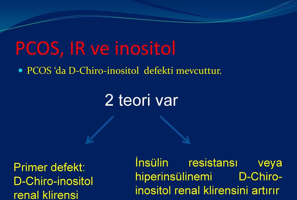2 teori var Primer defekt: D-Chiro-inositol renal