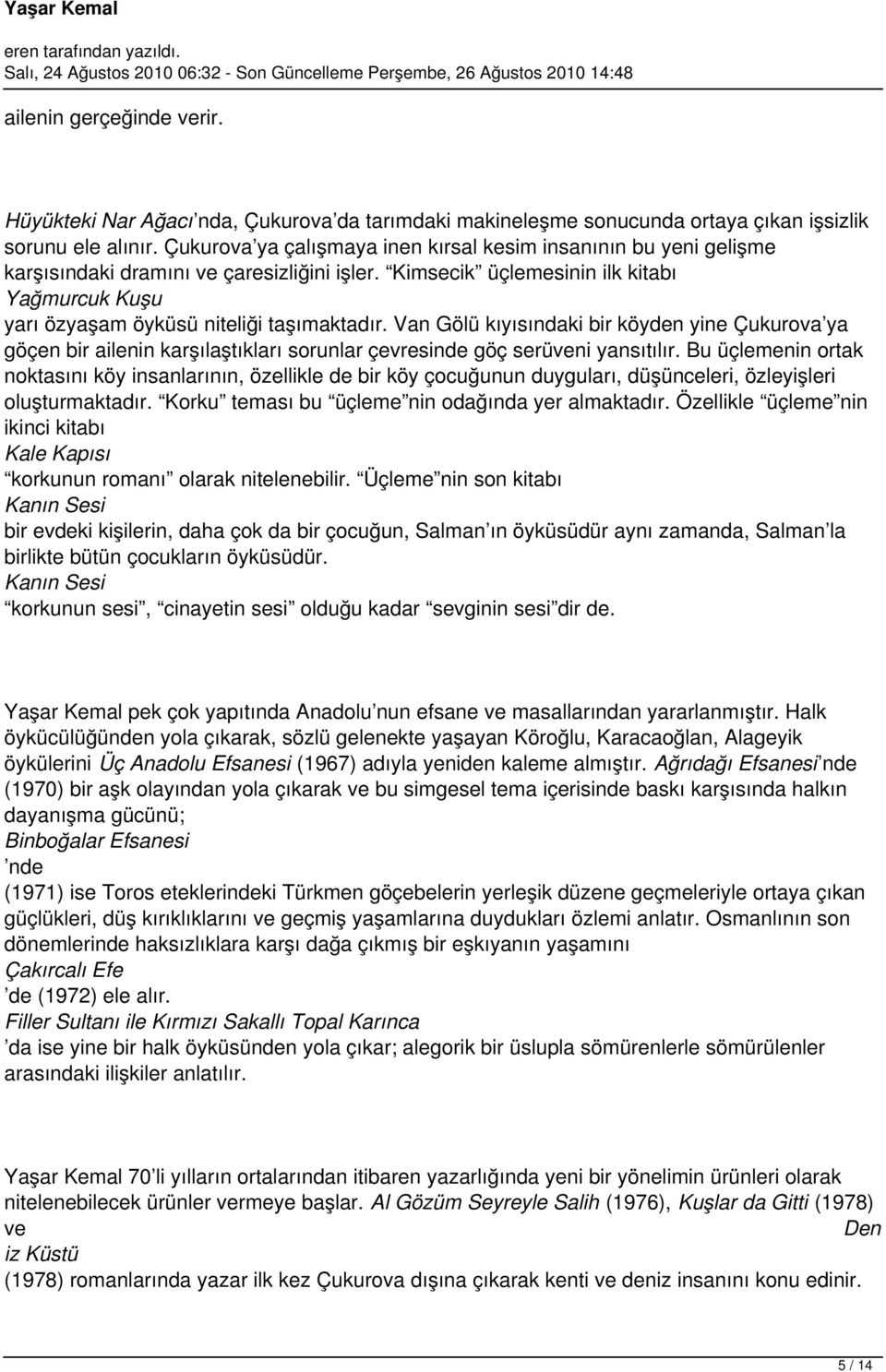 Van Gölü kıyısındaki bir köyden yine Çukurova ya göçen bir ailenin karşılaştıkları sorunlar çevresinde göç serüveni yansıtılır.