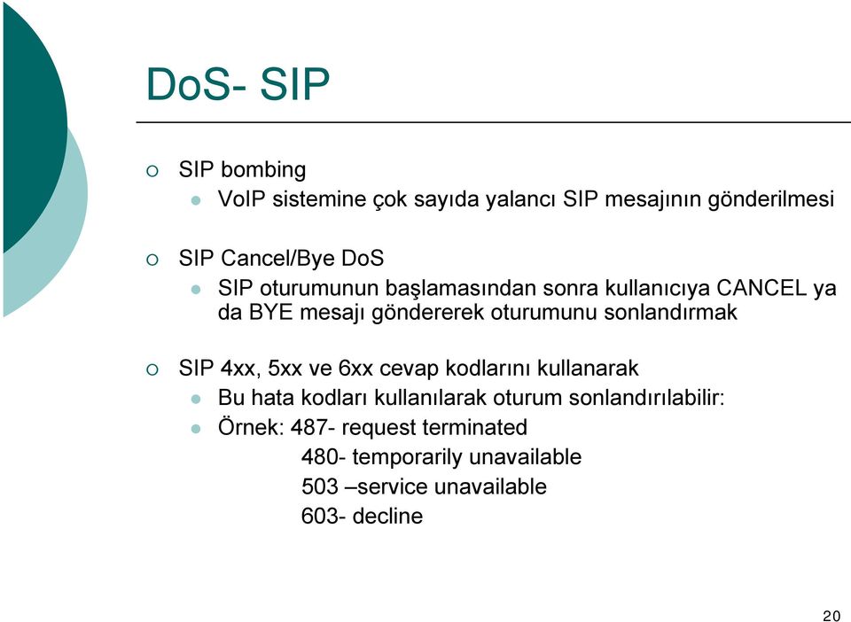 sonlandırmak SIP 4xx, 5xx ve 6xx cevap kodlarını kullanarak Bu hata kodları kullanılarak oturum