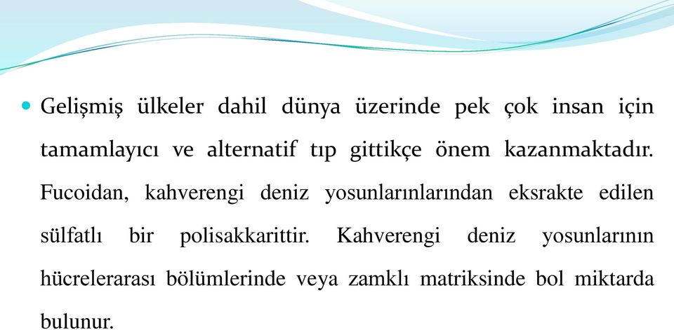 Fucoidan, kahverengi deniz yosunlarınlarından eksrakte edilen sülfatlı bir