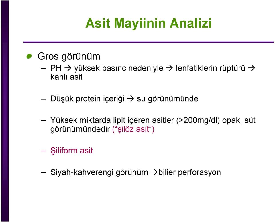 Yüksek miktarda lipit içeren asitler (>200mg/dl) opak, süt