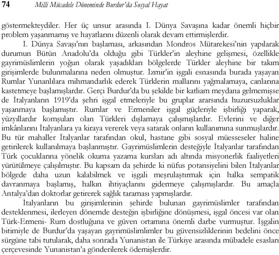 bölgelerde Türkler aleyhine bir takım girişimlerde bulunmalarına neden olmuştur.